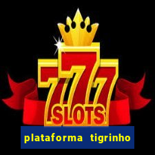 plataforma tigrinho 1 real